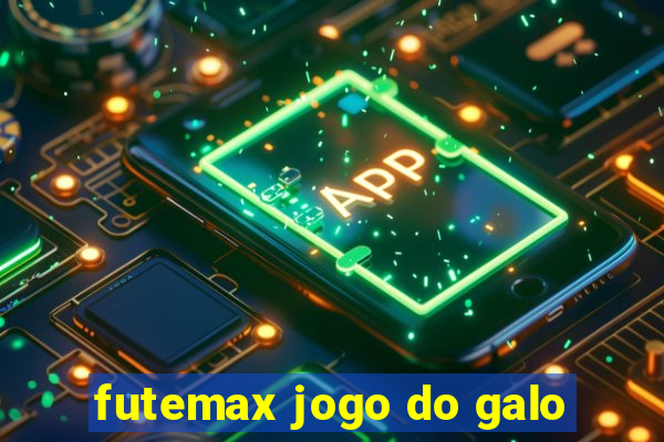 futemax jogo do galo